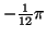 $-\frac{1}{12}\pi$