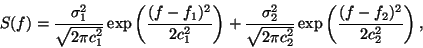 \begin{displaymath}
S(f) = \frac{\sigma_1^2}{\sqrt{2 \pi c_1^2}}
\exp \left( ...
...c_2^2}}
\exp \left( \frac{(f - f_2)^2}{2 c_2^2} \right),
\end{displaymath}