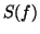 $S(f)$